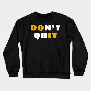 Never quit Crewneck Sweatshirt